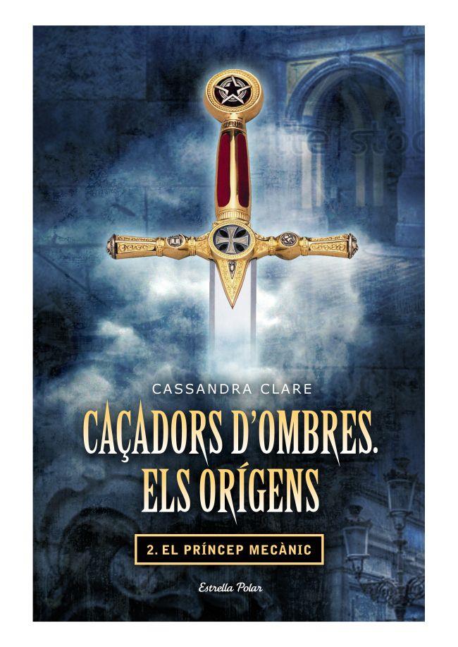 CAÇADORS D'OMBRES. ELS ORÍGENS. PRÍNCEP MECÀNIC | 9788499325866 | CLARE, CASSANDRA