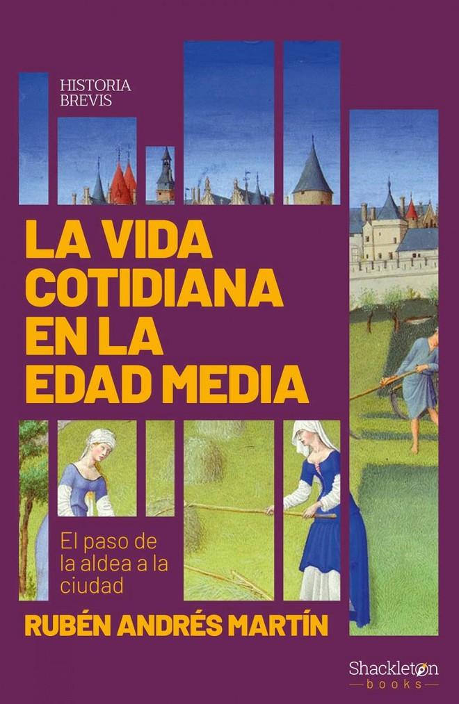 LA VIDA COTIDIANA EN LA EDAD MEDIA | 9788417822439 | ANDRÉS MARTÍN, RUBÉN