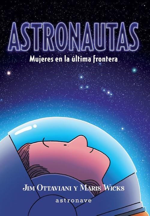 ASTRONAUTAS MUJERES EN LA ÚLTIMA FRONTERA | 9788467941708 | JIM OTTAVIANI Y MARIS WICKS