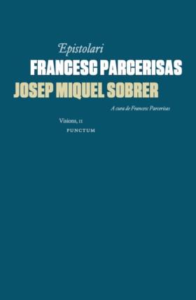 EPISTOLARI FRANCESC PARCERISAS-JOSEP MIQUEL SOBRER | 9788412074970 | FRANCESC PARCERISAS & JOSEP MIQUEL SOBRER