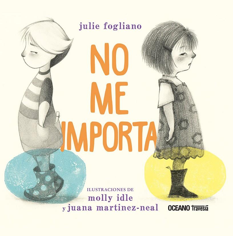 NO ME IMPORTA | 9786075577869 | JULIE FOGLIANO / / MOLLY IDLE / / JUANA MARTINEZ NEAL