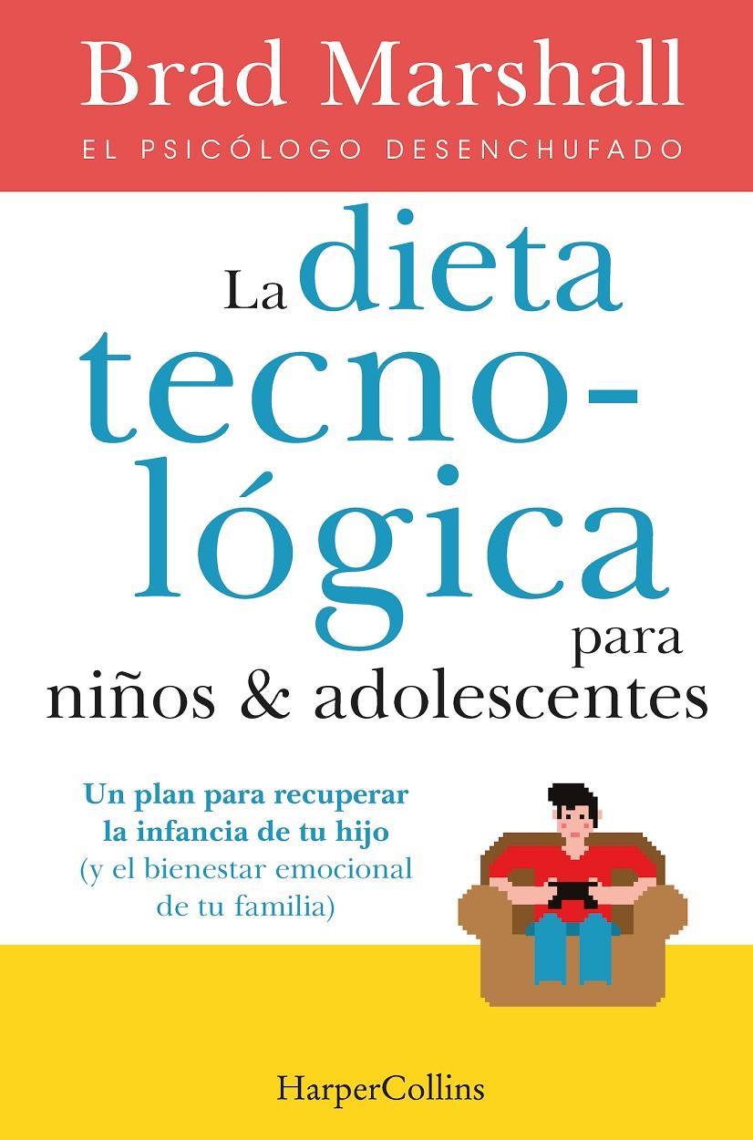 LA DIETA TECNOLÓGICA PARA NIÑOS Y ADOLESCENTES | 9788491396222 | MARSHALL, BRAD