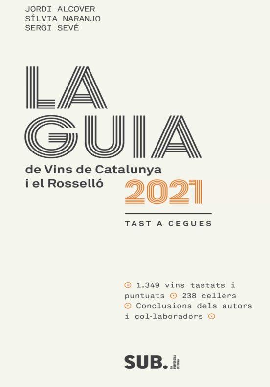 LA GUIA DE VINS DE CATALUNYA I EL ROSSELLÓ 2021 | 9788494929328 | JORDI ALCOVER, SILVIA NARANJO, SERGI SEVÉ