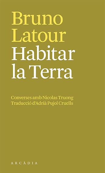 HABITAR LA TERRA. CONVERSES AMB NICOLAS TRUONG | 9788412592658 | BRUNO LATOUR
