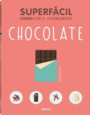 SUPERFACIL CHOCOLATE..... COCINA CON 2-6 INGREDIENTES | 9789463598392 | BLACK, KEDA
