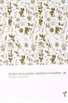 EL LLIBRE DE LES PLANTES SILVESTRES COMESTIBLES 01 | 9788418530012 | COL·LECTIU EIXARCOLANT