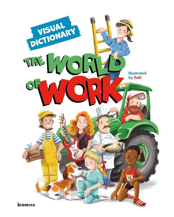 THE WORLD OF WORK. VISUAL DICTIONARY | 9788491426790 | SUBI