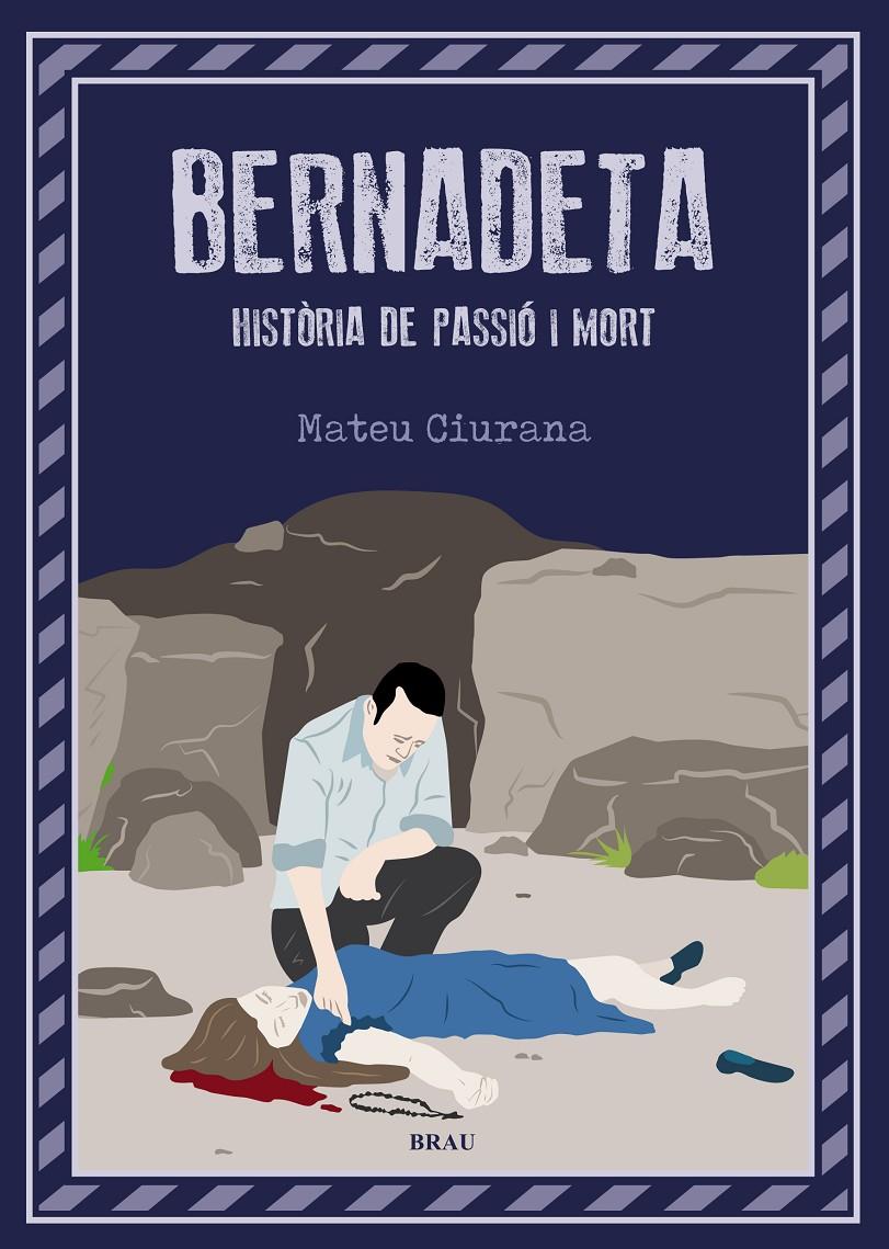 BERNADETA. HISTÒRIA DE PASSIÓ I MORT | 9788418096242 | CIURANA XIRGO, MATEU