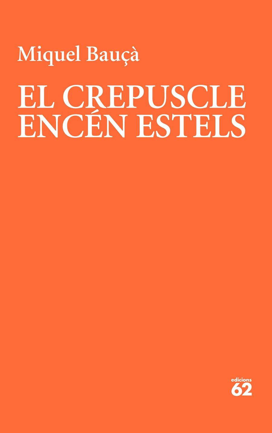 EL CREPUSCLE ENCÉN ESTELS | 9788429781175 | BAUÇÀ ROSSELLÓ, MIQUEL