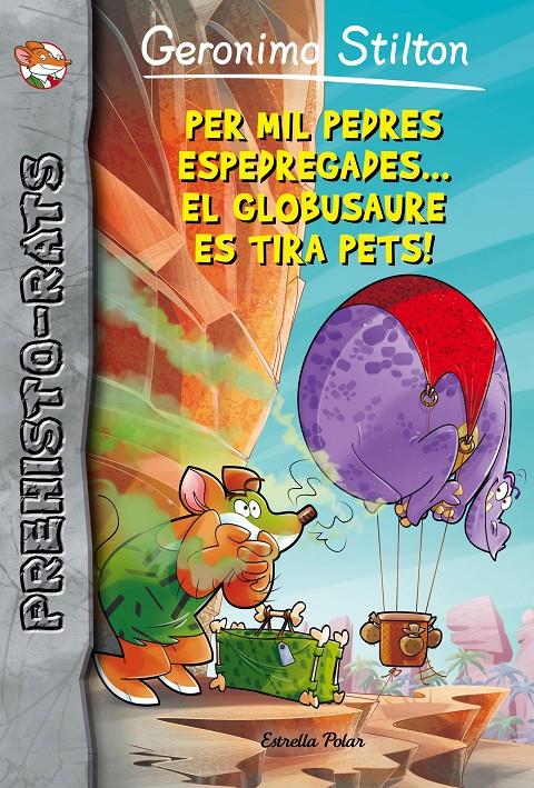 PER MIL PEDRES ESPEDREGADES... EL GLOBUSAURE ES TIRA PETS! | 9788416522149 | GERONIMO STILTON