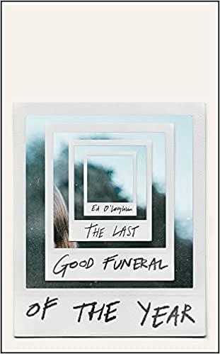 THE LAST GOOD FUNERAL OF THE YEAR | 9781529417067 | O'LOUGHLIN ED