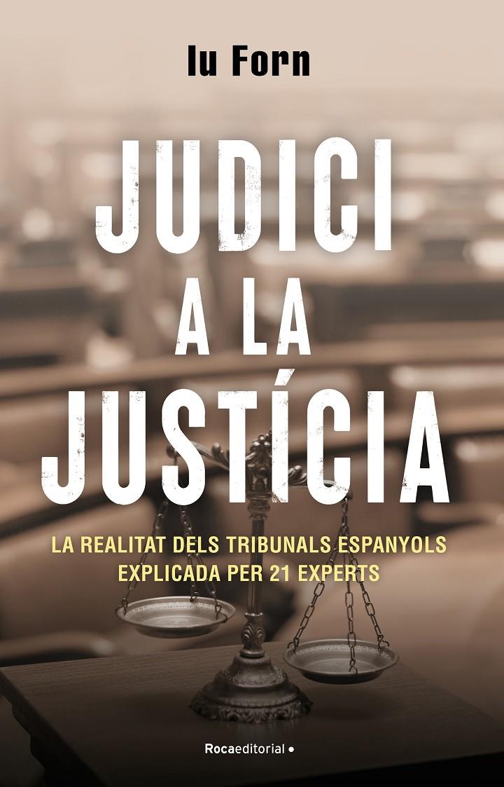 JUDICI A LA JUSTÍCIA. UNA RADIOGRAFIA DE LA SITUACIÓ ACTUAL DE LA JUSTÍCIA POLÍTICA A ESPANYA | 9788418870200 | FORN, IU