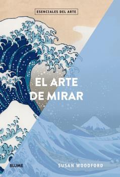 EL ARTE DE MIRAR. ESENCIALES DEL ARTE | 9788417254353 | WOODFORD, SUSAN
