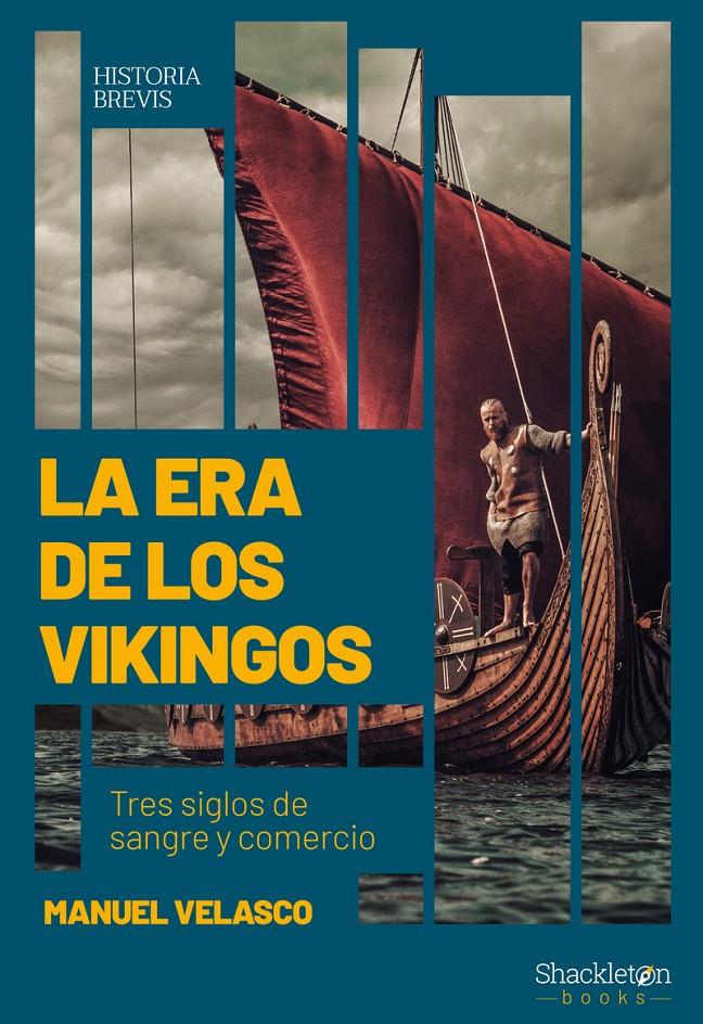 ERA DE LOS VIKINGOS. TRES SIGLOS DE SANGRE Y COMERCIO | 9788413610238 | MANUEL VELASCO