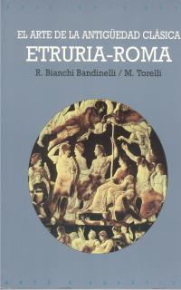 ARTE DE LA ANTIGUEDAD CLASICA. ETRURIA-ROMA | 9788446012016 | BIANCHI BANDINELLI, R./ TORELLI, M.