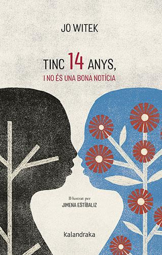 TINC 14 ANYS, I NO ÉS UNA BONA NOTÍCIA | 9788418558788 | WITEK, JO