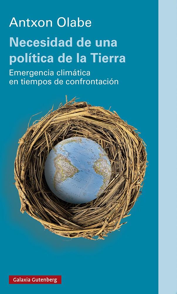 NECESIDAD DE UNA POLÍTICA DE LA TIERRA. EMERGENCIA CLIMÁTICA EN TIEMPOS DE CONFRONTACIÓN | 9788418218491 | OLABE, ANTXON