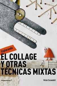 EXPLORANDO EL COLLAGE Y OTRAS TECNICAS MIXTA | 9788417412487 | ESCANDELL, VICTOR