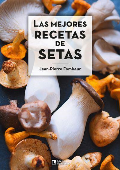 LAS MEJORES RECETAS DE SETAS | 9788418735011 | JEAN-PIERRE , FOMBEUR