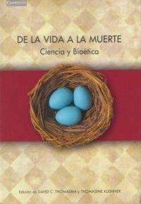 DE LA VIDA A LA MUERTE. CIENCIA Y BIOETICA | 9788483230732 | THOMASMA, DAVID C. Y KUSHNER, THOMASINE