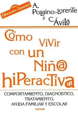 COMO VIVIR CON UN/A NIÑO/A HIPERACTIVO/A | 9788427712959 | AVILA, CARMEN Y POLAINO-LORENTE, AQUILINO