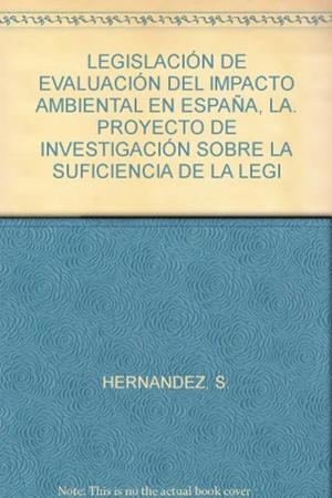 LEGISLACION DE EVALUACION DE IMPACTO AMBIENTAL EN ESPAÑA, LA | 9788471148568 | HERNANDEZ FERNANDEZ, SANTIAGO