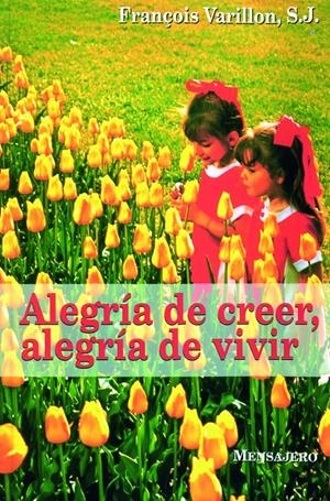 ALEGRIA DE CRECER, ALEGRIA DE VIVIR. | 9788427122741 | VARILL0, FRANÇOIS