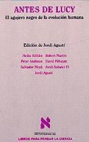 ANTES DE LUCY. EL AGUJERO NEGRO DE LA EVOLUCION HUMANA | 9788483106716 | AGUSTI, JORDI