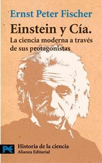 EINSTEIN Y CÍA. LA CIENCIA MODERNA A TRAVES DE SUS PROTAGONI | 9788420639499 | FISCHER, ERNST PETER