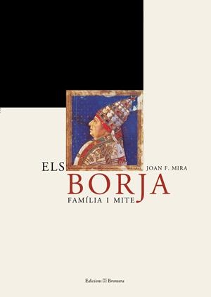 BORJA, ELS. FAMILIA I MITE | 9788476605752 | MIRA, JOAN F.