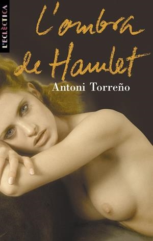 OMBRA DE HAMLET, L' | 9788476605837 | TORREÑO, ANTONIO
