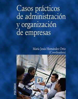 CASOS PRACTICOS DE ADMINISTRACION Y ORGANIZACION DE EMPRESAS | 9788436815085 | FERNANDEZ ORTIZ, Mª JESUS