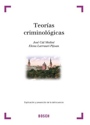 TEORIAS CRIMINOLOGICAS | 9788476768068 | CID MOLINE, JOSE ET ALLI