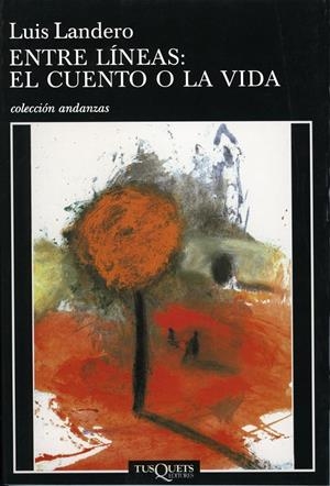 ENTRE LINEAS:EL CUENTO O LA VIDA | 9788483101681 | LANDERO,LUIS