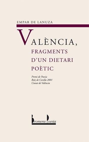 VALENCIA, FRAGMENTS D'UN DIETARI POETIC | 9788476607206 | DE LANUZA, EMPAR