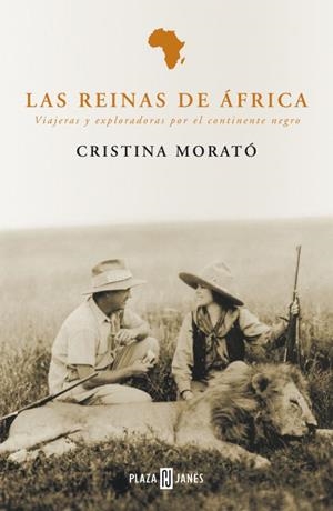 REINAS DE AFRICA. VIAJERAS Y EXPLORADORAS POR EL CONT. NEGRO | 9788401378294 | MORATO, CRISTINA