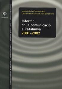 INFORME DE LA COMUNICACIO A CATALUNYA 2001-2002 | 9788437056562