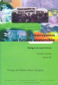 CONSTRUYAMOS UN FUTURO SOSTENIBLE. DIALOGOS DE SUPERVIVENCIA | 9788483233535 | VILCHES, AMPARO / GIL, DANIEL