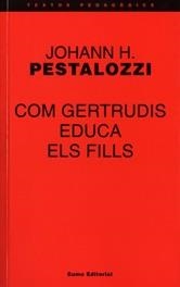 COM GERTRUDIS EDUCA ELS FILLS | 9788476021019 | PESTALOZZI, JOHANN HEINRICH