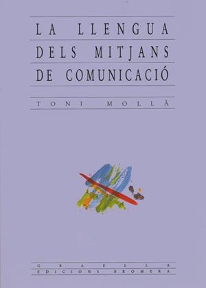 LLENGUA DE LS MITJANS DE COMUNICACIO | 9788476600504 | MOLLA, TONI