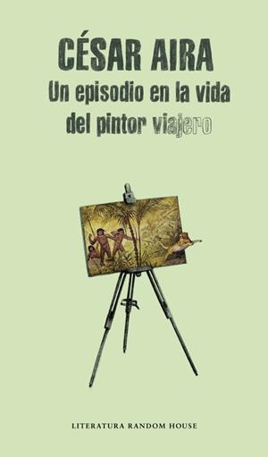 UN EPISODIO EN LA VIDA DEL PINTOR VIAJERO | 9788439711919 | AIRA, CESAR