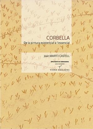 CORBELLA. DE LA PINTURA EXISTENCIAL  A L'ESSENCIAL | 9788483304037 | MARTI I CASTELLS
