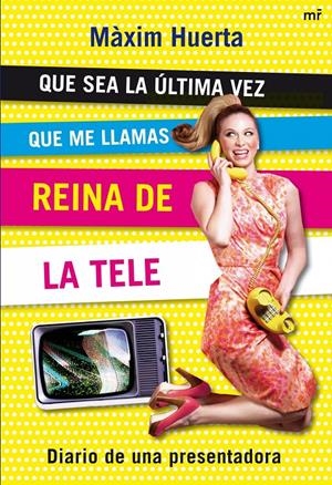 QUE SEA LA ULTIMA VEZ QUE ME LLAMAS REINA | 9788427035287 | MÀXIM HUERTA