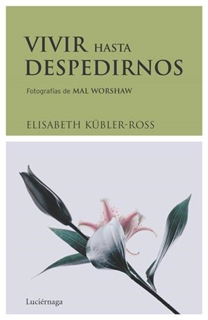 VIVIR HASTA DESPEDIRNOS | 9788489957831 | KÜBLER-ROSS, ELISABETH (1926-2004)