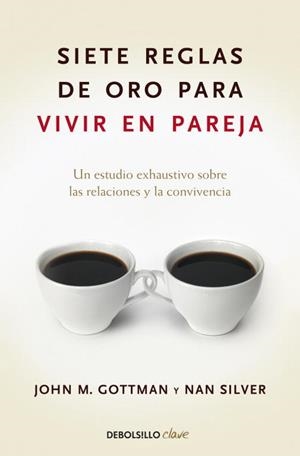 SIETE REGLAS DE ORO PARA VIVIR EN PAREJA | 9788499084480 | GOTTMAN,JOHN M./SILVER,NAN