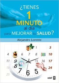 TIENES UN MINUTO AL DIA PARA MEJORAR TU SALUD | 9788441427815 | LORENTE,ALEJANDRO