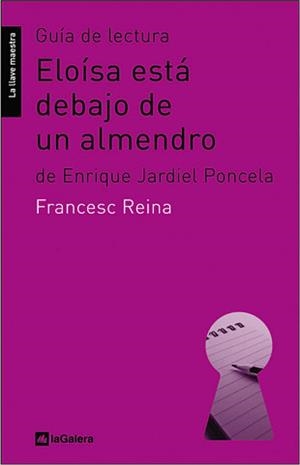 GUÍA DE LECTURA DE 'ELOÍSA ESTÁ DEBAJO DE UN ALMENDRO' | 9788424630218 | REINA GONZÁLEZ, FRANCESC