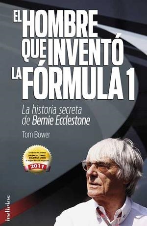 HOMBRE QUE INVENTO LA FORMULA 1,EL | 9788493795474 | BOWER,TOM