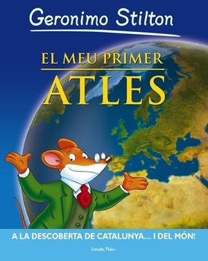 EL MEU PRIMER ATLES. GERONIMO STILTON | 9788499324937 | STILTON, GERONIMO