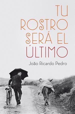 TU ROSTRO SERÁ EL ÚLTIMO | 9788408036999 | JOÃO RICARDO PEDRO
